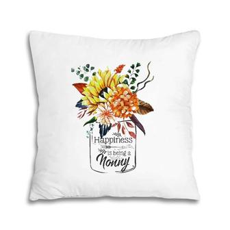 Happiness Is Being A Nonny Cute Flowers Gifts Pillow | Mazezy UK
