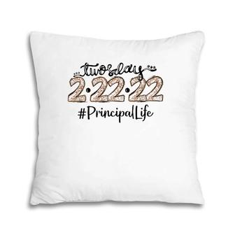 Happy 22222 Twosday Tuesday Principal Life Pillow | Mazezy
