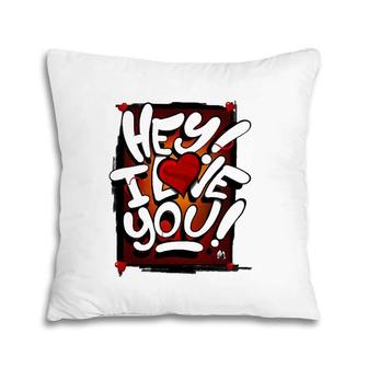 Happy Valentine's Day Hey I Love You Pillow | Mazezy