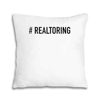 Hashtag Realtoring - Popular Real Estate Quote Pillow