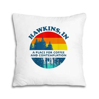 Hawkins In A Place For Coffee And Contemplation Pillow | Mazezy