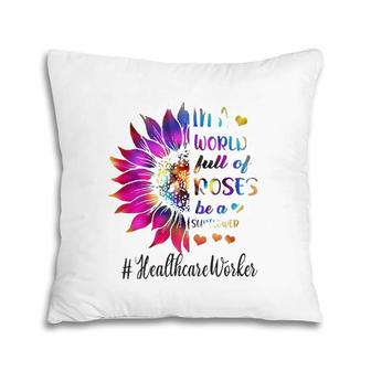 Healthcare Worker Tie Dye Sunflower Nurse In A World Full Of Roses Pillow | Mazezy CA
