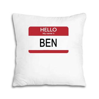 Hello My Name Is Ben Name Tag Pillow | Mazezy