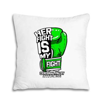 Her Fight Is My Fight Cerebral Palsy Awareness Green Ribbon Pillow | Mazezy