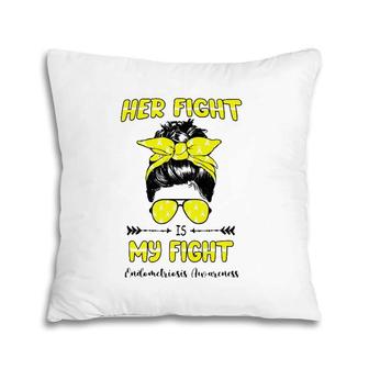 Her Fight Is My Fight Endometriosis Awareness Pillow | Mazezy