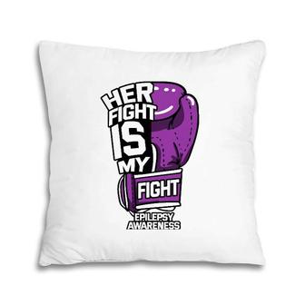 Her Fight Is My Fight Epilepsy Seizure Purple Social Stigma Pillow | Mazezy