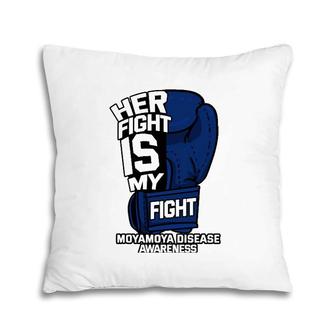 Her Fight My Fight Moyamoya Disease Patient Cerebrovascular Pillow | Mazezy