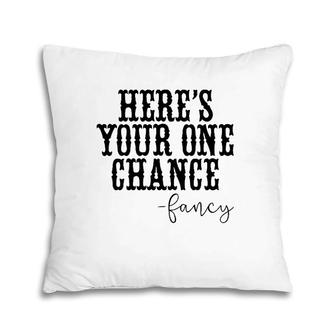 Here's Your One Chance Fancy Vintage Western Country Pillow | Mazezy