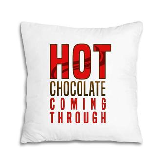 Hot Chocolate Hot Chocolate Coming Through Pillow | Mazezy