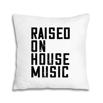 House Music Edm Dj Raver Quote Pillow | Mazezy