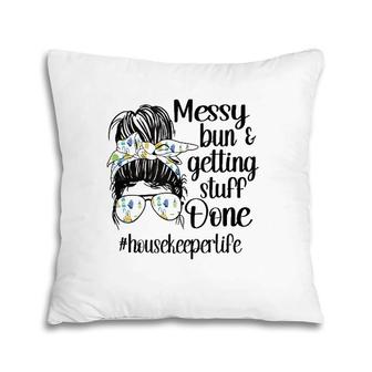 Housekeeper Life Messy Bun Cleaning Housekeeping Pillow | Mazezy