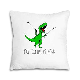 How You Like Me Now T Rex Green Dinosaur Funny Pillow | Mazezy