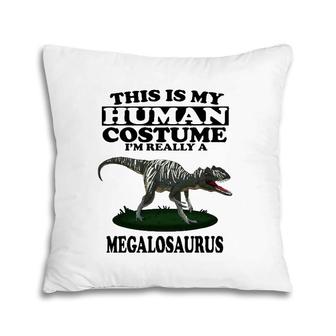 Human Costume I'm Really A Megalosaurus Dinosaur Pillow | Mazezy