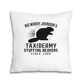 Hunting Big Woody Johnson's Taxidermy Stuffing Beavers Pillow | Mazezy