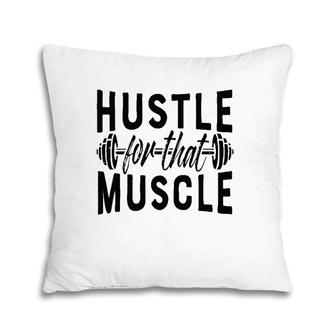 Hustle For That Muscle Workout For Men Women Weights Pillow | Mazezy