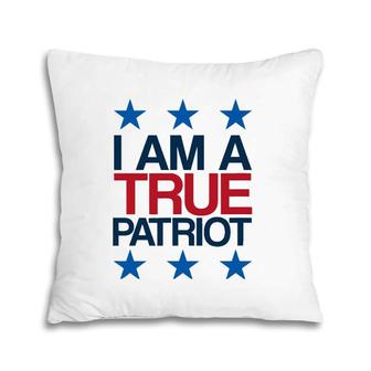 I Am A True Patriot - Usa Patriotic Pillow | Mazezy AU