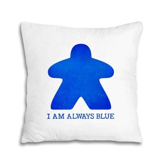I Am Always Blue Meeple Tee Board Gaming Pillow | Mazezy
