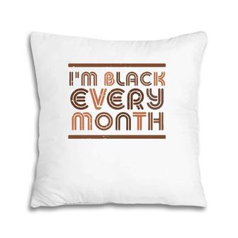 I Am Black Every Month Black History African Pride Pillow | Mazezy