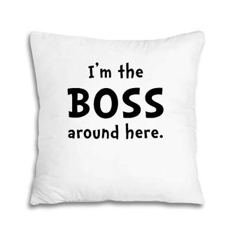 I Am The Boss Funny Pillow | Mazezy