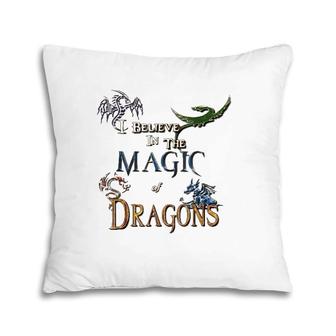 I Believe In The Magic Of Dragons Fantasy Pillow | Mazezy