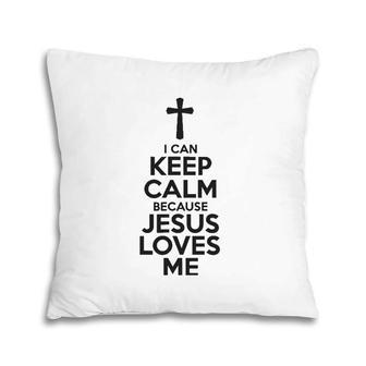 I Can Keep Calm Because Jesus Loves Me Cross Pillow | Mazezy AU