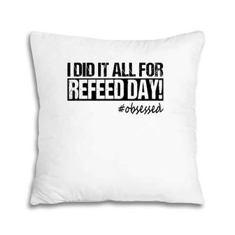 I Did It All For Refeed Day Funny Workout Men Women Pillow | Mazezy