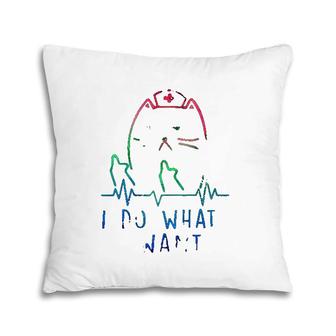 I Do What I Want - Sarcastic Heart Rate Rn Nurse Life Pillow | Mazezy