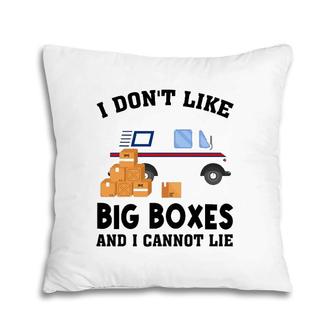 I Don't Like Big Boxes And I Cannot Lie Postal Worker Funny Pillow | Mazezy