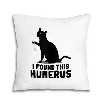 I Found This Humerus Cute Funny Tee Cat Lover Pillow | Mazezy