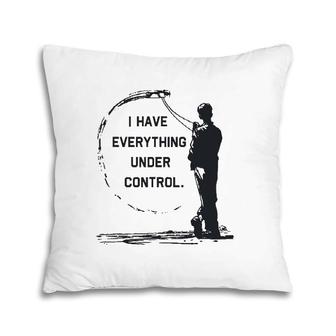 I Have Everything Under Control Cl Airplane Pillow | Mazezy