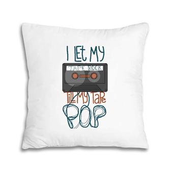 I Let My Tape Rock Till My Tape Pop Pillow | Mazezy