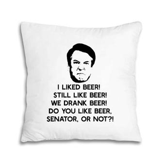 I Like Beer Angry Drinking Brett Kavanaugh Meme Pillow | Mazezy