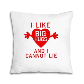 I Like Big Hugs And I Cannot Lie Pillow | Mazezy AU