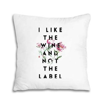 I Like The Wine And Not The Label Classic Pillow | Mazezy AU