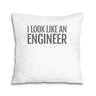 I Look Like An Engineer Pillow | Mazezy