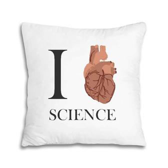 I Love Heart Science - Biology Teacher Medicine Pillow | Mazezy