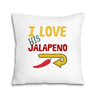 I Love His Jalapeno Cinco De Mayo Women Wife Matching Couple Pillow | Mazezy