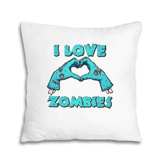 I Love Zombies Halloween Horror Funny Zombie Mens Gift Pillow | Mazezy