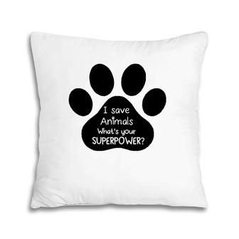 I Save Animals, What's Your Superpower Pillow | Mazezy