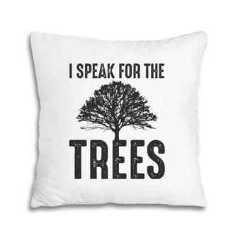 I Speak For The Trees Earth Day 2021 Ver2 Pillow | Mazezy UK