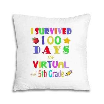 I Survived 100 Days Of Virtual 5Th Grade Students Teachers Pillow | Mazezy