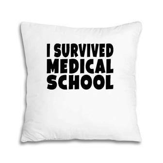 I Survived Medical School Medical Doctor Graduation Pillow | Mazezy