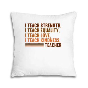 I Teach Strength Equality Black History Bhm African Teacher Pillow