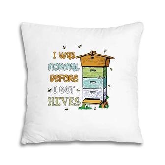 I Was Normal Before I Got Hives Pillow | Mazezy
