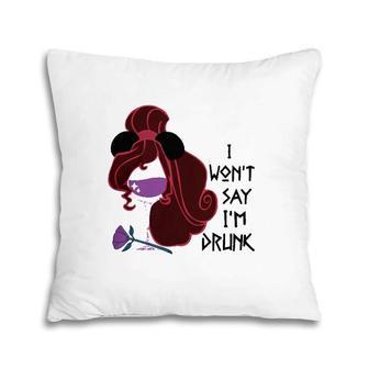 I Will Not Say I Am Drunk Drink Red Wine Pillow | Mazezy