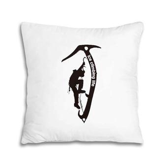 Ice Climbing Life Climber Gift Pillow | Mazezy