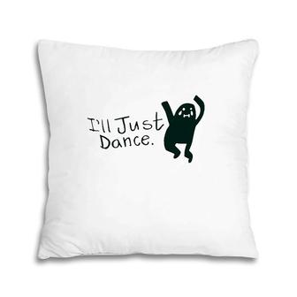 I'll Just Dance Su Lee Pillow | Mazezy UK
