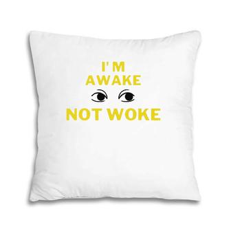 I'm Awake Not Woke Yellow Text Pillow | Mazezy