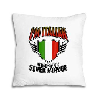 I'm Italian What's Your Super Power Pillow | Mazezy