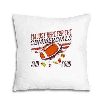I'm Just Here For The Commercials And Food Pillow | Mazezy